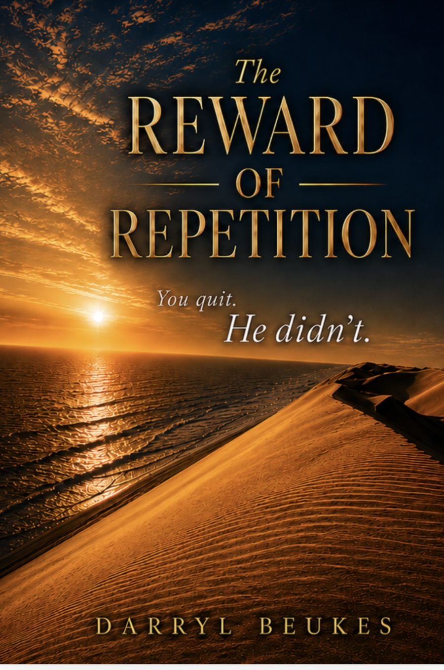 The Reward of Repetition — You Quit. He Didn’t.